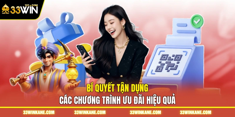 Bí quyết tận dụng các chương trình ưu đãi hiệu quả