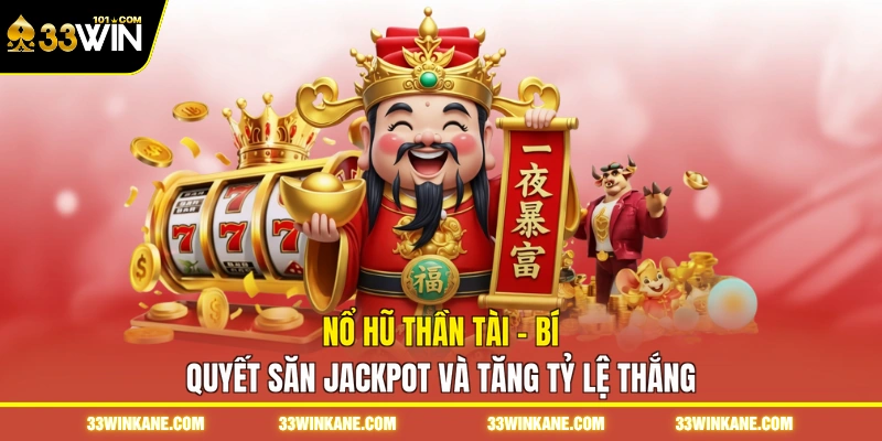 Nổ Hũ Thần Tài - Bí Quyết Săn Jackpot Và Tăng Tỷ Lệ Thắng 1 Nổ Hũ Thần Tài - Bí Quyết Săn Jackpot Và Tăng Tỷ Lệ Thắng