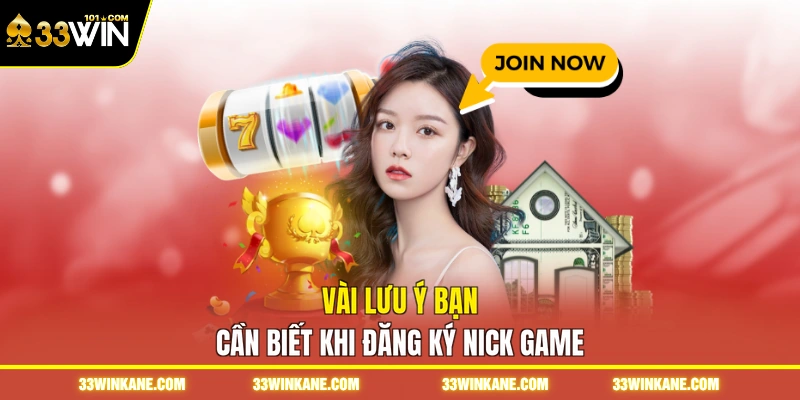Đăng Ký 33WIN - 3 Bước Tạo Tài Khoản Nhanh Cho Newbie 3 Vài lưu ý bạn cần biết khi đăng ký nick game